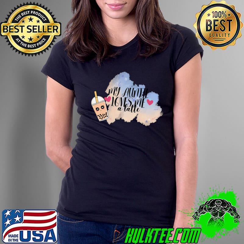 My auntie loves me a latte milk tea heart T-Shirt Ladies Tee My auntie loves me a latte milk tea heart T-Shirt Ladies Tee