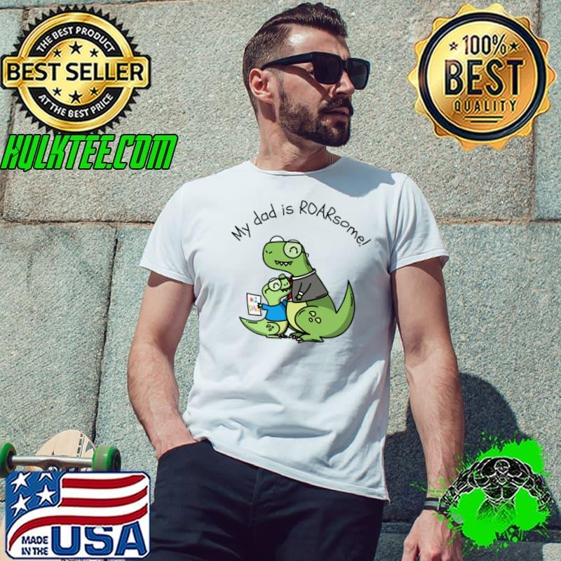 My dad is roarsome father's day dinosaur t-rex T-Shirt Unisex My dad is roarsome father's day dinosaur t-rex T-Shirt Unisex