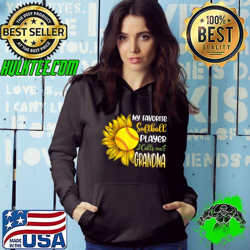 My Favorite Softball Player Calls Me Grandma Sunflower T-Shirt Hoodie My Favorite Softball Player Calls Me Grandma Sunflower T-Shirt Hoodie