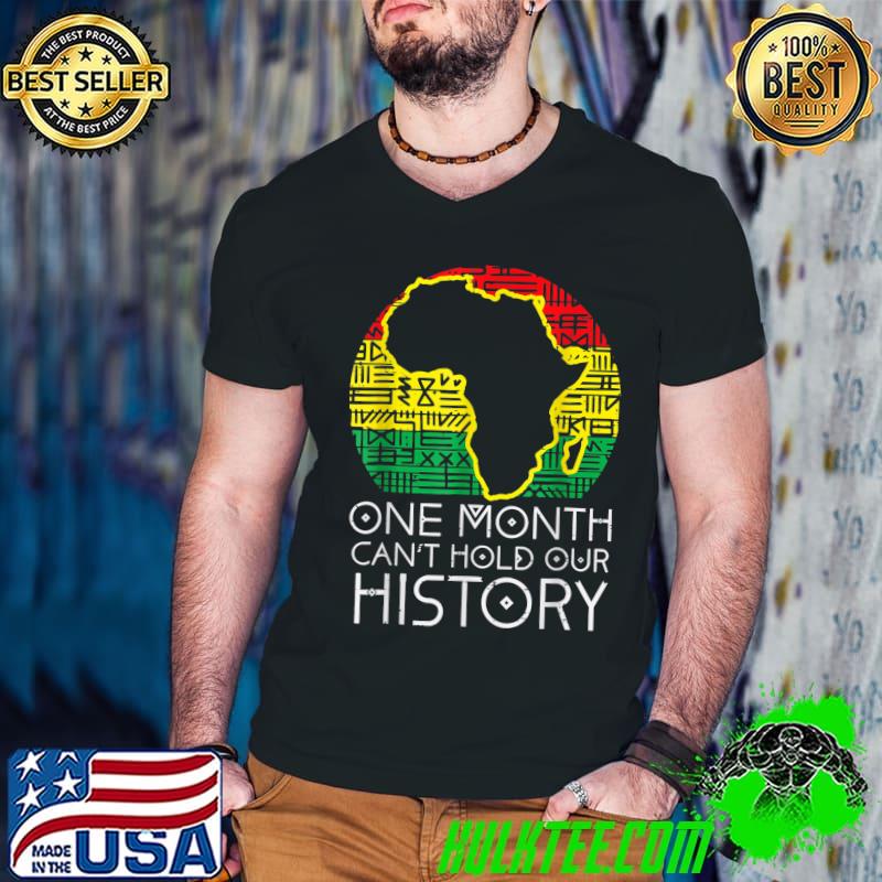 One Month Cant Hold Our History Map Pan African Black History Vintage T-Shirt