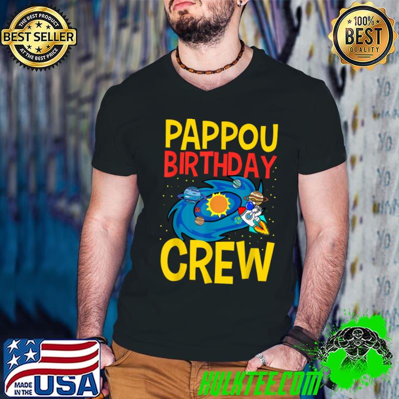 Pappou Birthday Crew Outer Space Planet Bday Party T-Shirt
