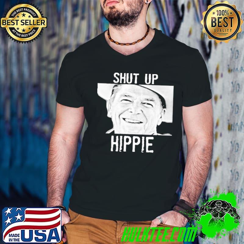 Ronald reagan shut up hippie classic shirt