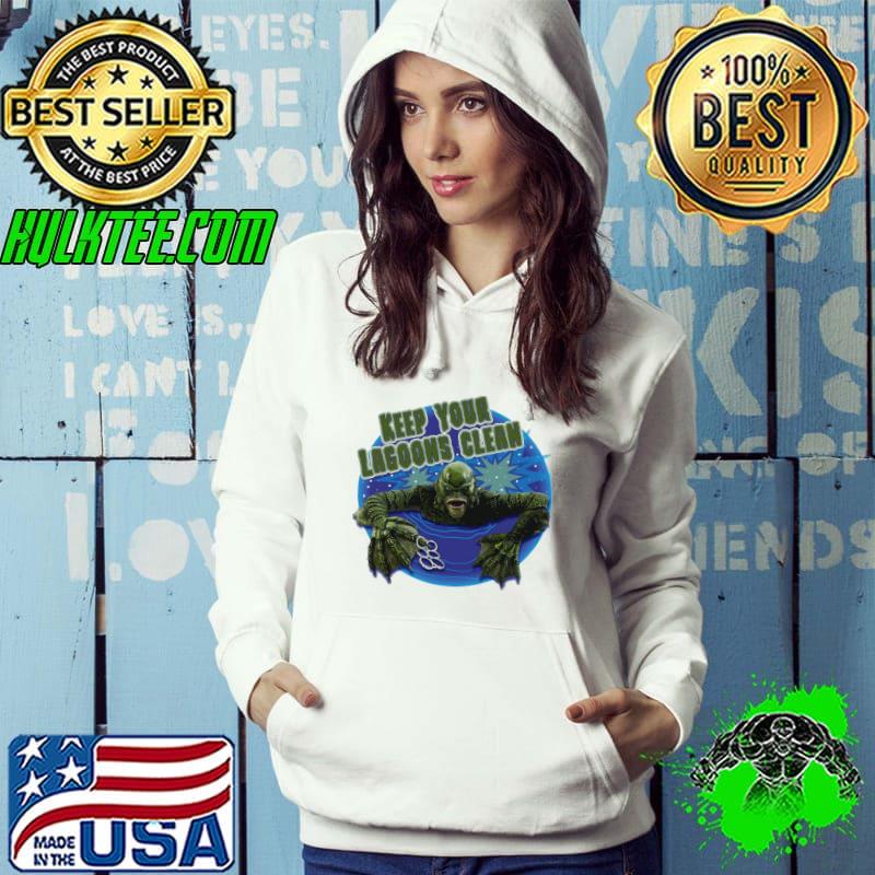 Save the lagoons keep your lagoons cleen the shape of water s Hoodie Save the lagoons keep your lagoons cleen the shape of water s Hoodie