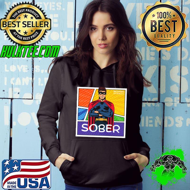 Sober Super Hero Comic Aesthetic Recovery Anniversary Colors T-Shirt Hoodie Sober Super Hero Comic Aesthetic Recovery Anniversary Colors T-Shirt Hoodie