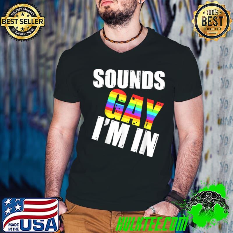Sounds Gay I'm In Lgbt Gay Lesbian Rainbow Pride Match T-Shirt