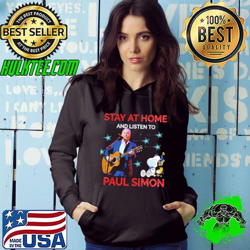 Stay at home and listen to Paul simon s Hoodie Stay at home and listen to Paul simon s Hoodie