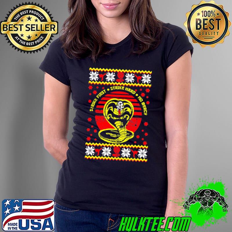 Strike hard strike fast no mercy ugly christmas Cobra kaI classic s Ladies Tee Strike hard strike fast no mercy ugly christmas Cobra kaI classic s Ladies Tee