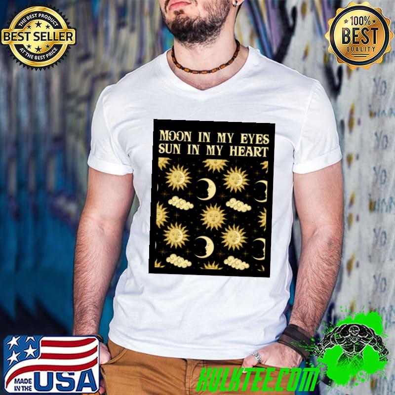 Sun and moon quote moon in my eyes sun in my heart T-Shirt
