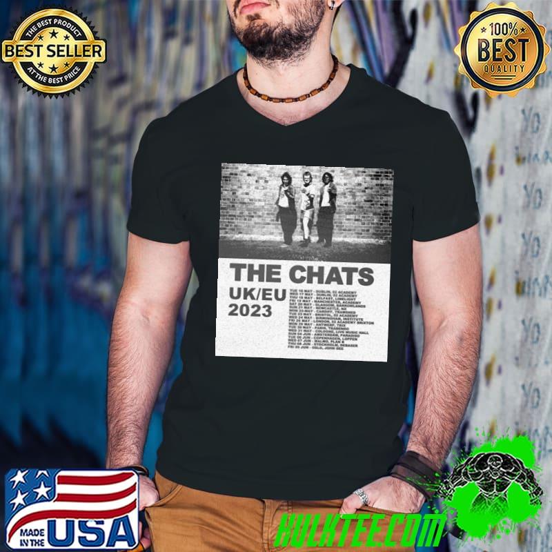 The chats uk eu tour 2023 dates trending shirt