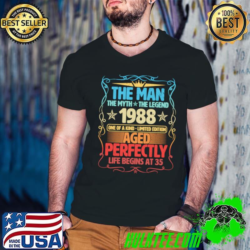 The Man The Myth The Legend 1988 Aged Perfectly Life Begins At 35th Birthday Retro T-Shirt