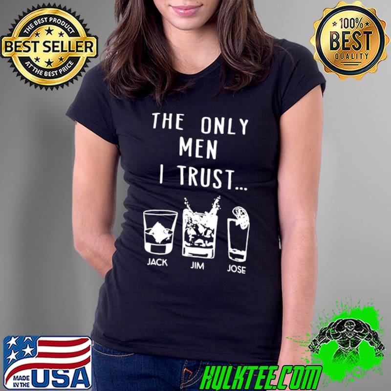 The only men I trust whiskey funny drinking classic s Ladies Tee The only men I trust whiskey funny drinking classic s Ladies Tee