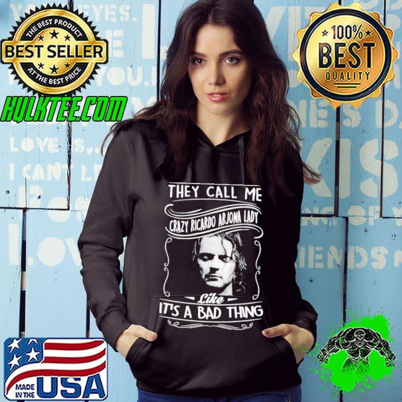 They call me crazy ricardo arjona lady like it's a bad thing CLASSIC s Hoodie They call me crazy ricardo arjona lady like it's a bad thing CLASSIC s Hoodie