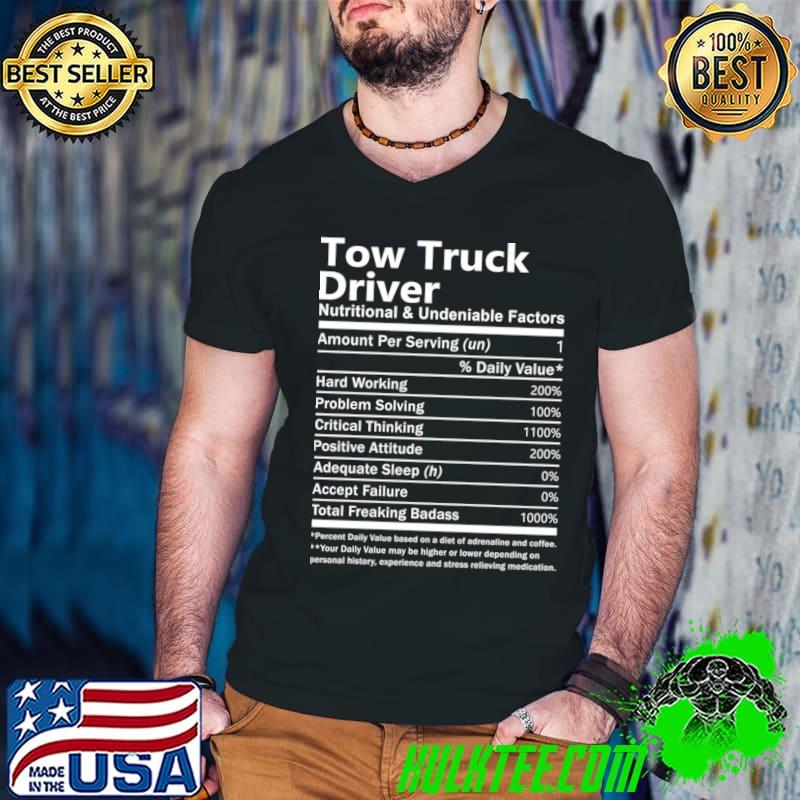 Tow Truck Driver Nutritional And Undeniable Factors T-Shirt