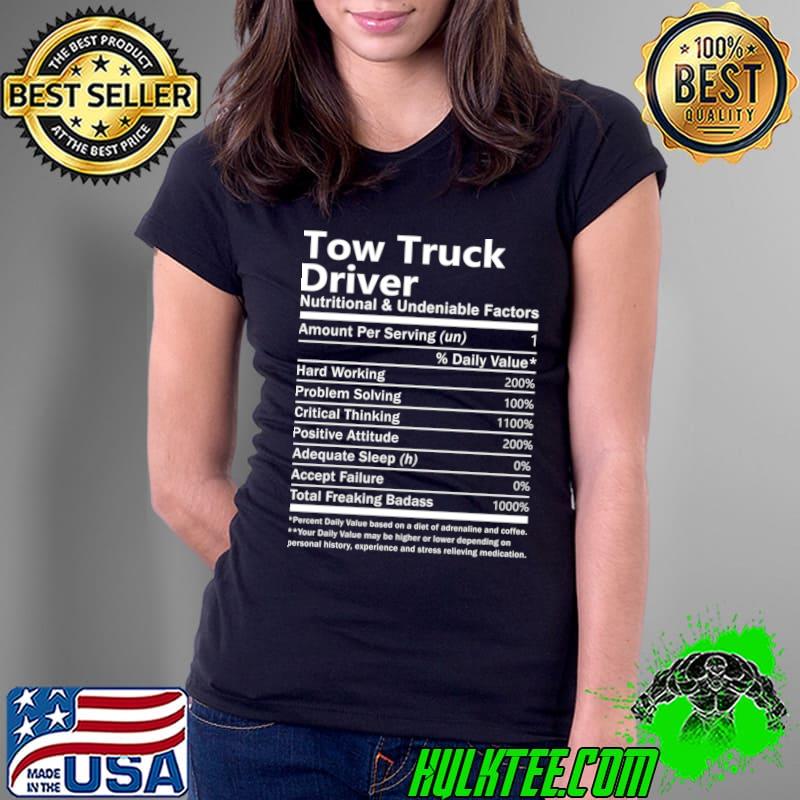 Tow Truck Driver Nutritional And Undeniable Factors T-Shirt Ladies Tee Tow Truck Driver Nutritional And Undeniable Factors T-Shirt Ladies Tee