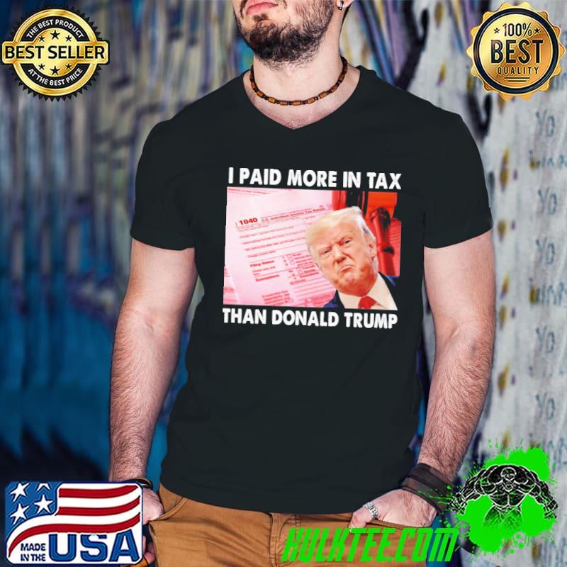 Trending I paid more tax than Donald Trump shirt