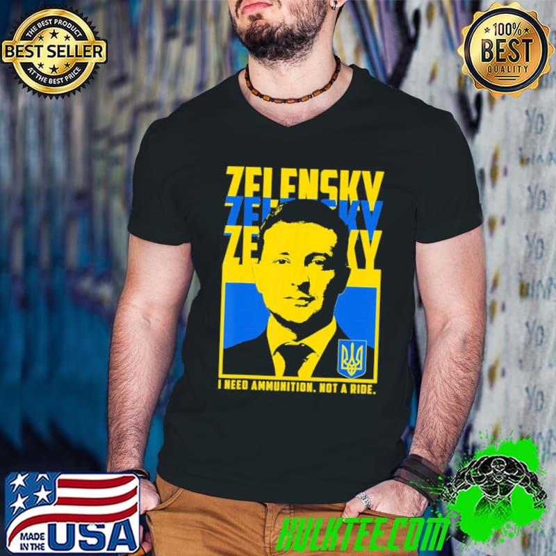 Trending ukrainian president volodymyr zelensky I need ammunition shirt