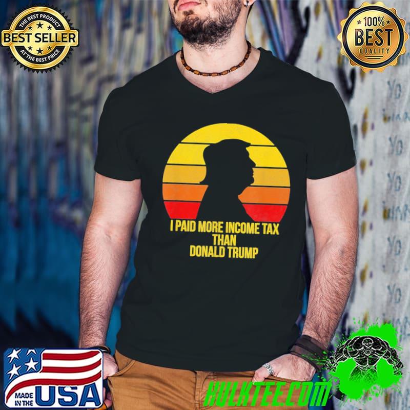 Trending vintage I paid more income tax than Donald Trump classic shirt