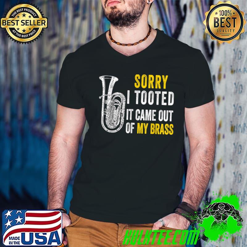 Trumpest sarcastic sorry i tooted it came out of my brass player jazz band trombone music T-Shirt