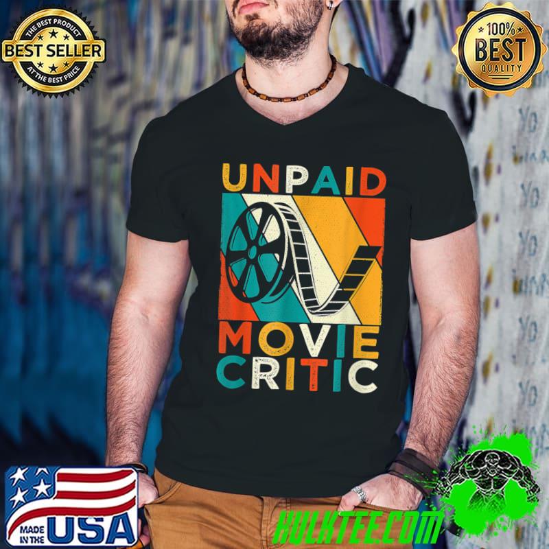 Unpaid Movie Critic Vintage Film Cinema Motion Picture Fan T-Shirt