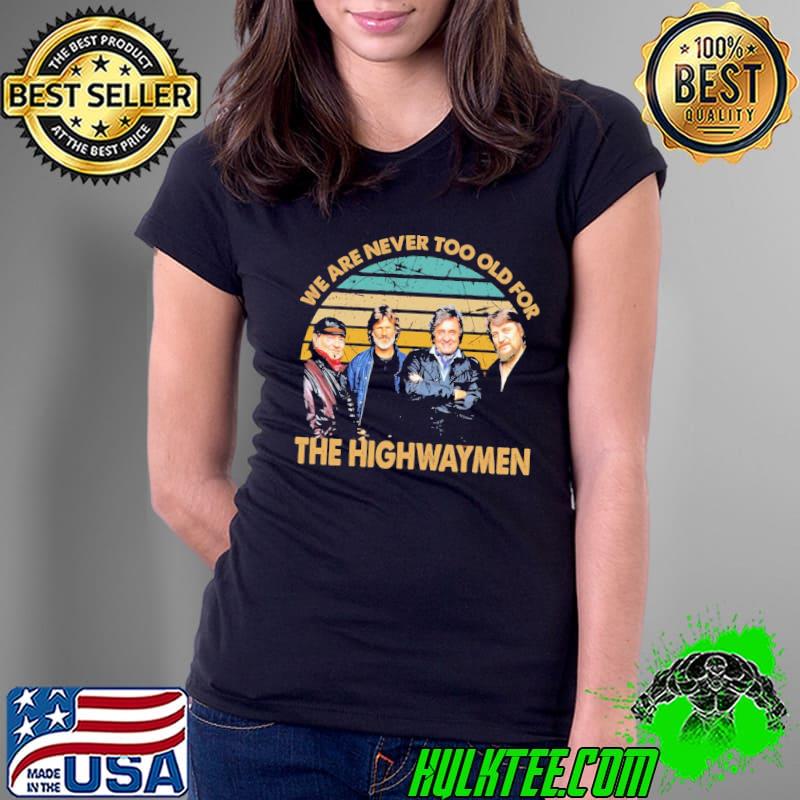 Vintage we are never too old the highwaymen band s Ladies Tee Vintage we are never too old the highwaymen band s Ladies Tee
