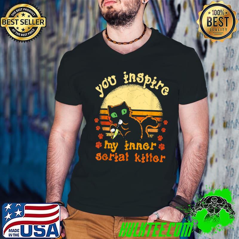 Vintage You Inspire My Inner Serial-Killer Cat Lover Sunset T-Shirt