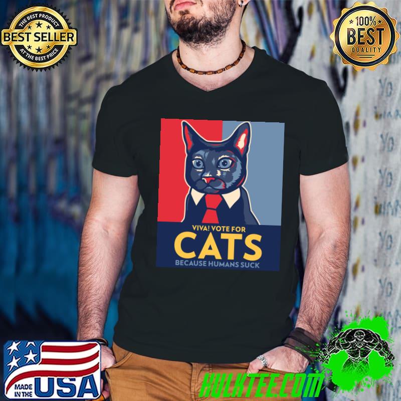 Viva vote for cats beacause humans suck election 2024 T-Shirt