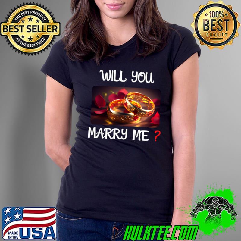 Will You Marry Me 2 Marriage Proposal T-Shirt Ladies Tee Will You Marry Me 2 Marriage Proposal T-Shirt Ladies Tee