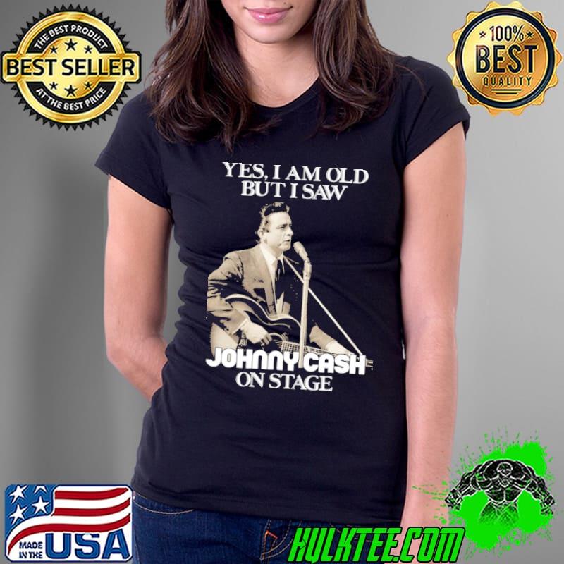 Yes I am old but I saw johnny cash on stage vintage graphic s Ladies Tee Yes I am old but I saw johnny cash on stage vintage graphic s Ladies Tee