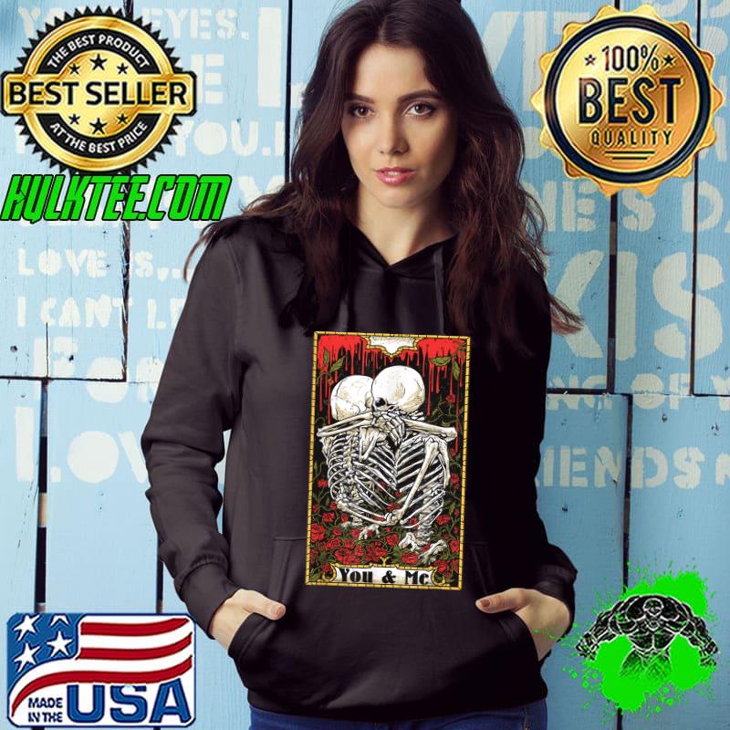 You And Me It's Love Valentines Day Skeleton Roses T-Shirt Hoodie You And Me It's Love Valentines Day Skeleton Roses T-Shirt Hoodie