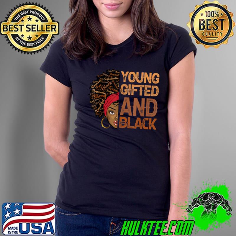 Young Gifted And Black Girl Melanin Women Strong Beautiful T-Shirt
