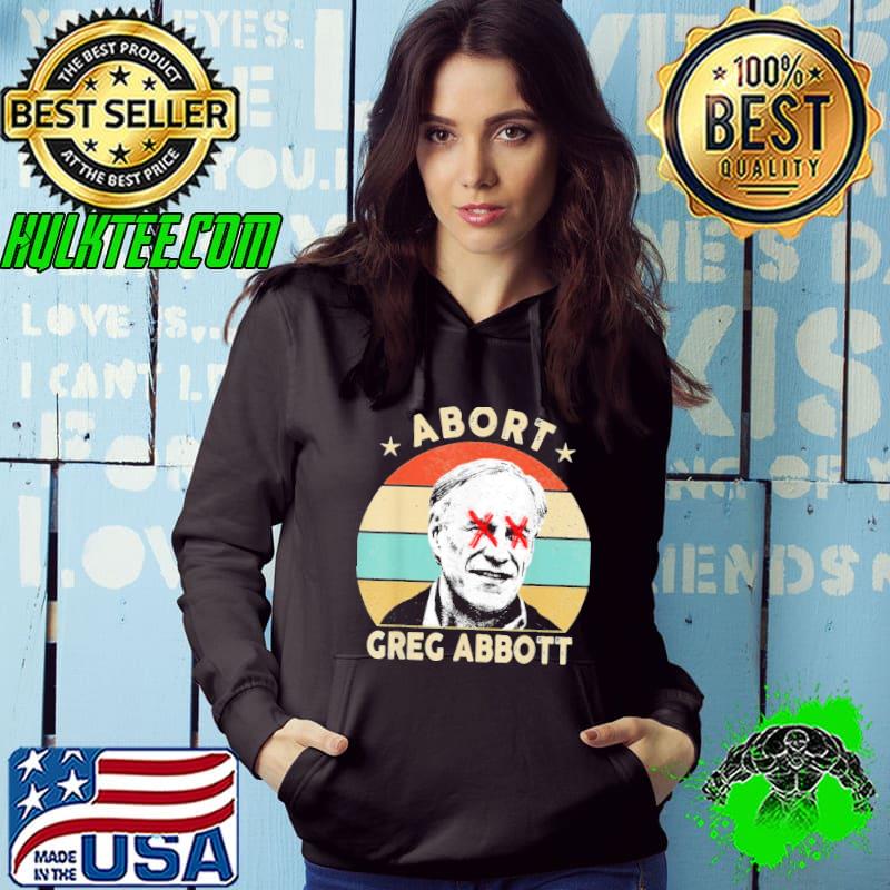 Funny greg abbott Texas gift abort greg abbott vintage s Hoodie Funny greg abbott Texas gift abort greg abbott vintage s Hoodie