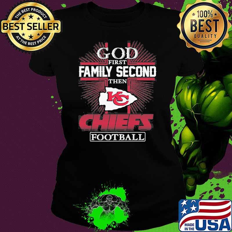 God first family second the Kansas Chiefs football s Ladies tee God first family second the Kansas Chiefs football s Ladies tee