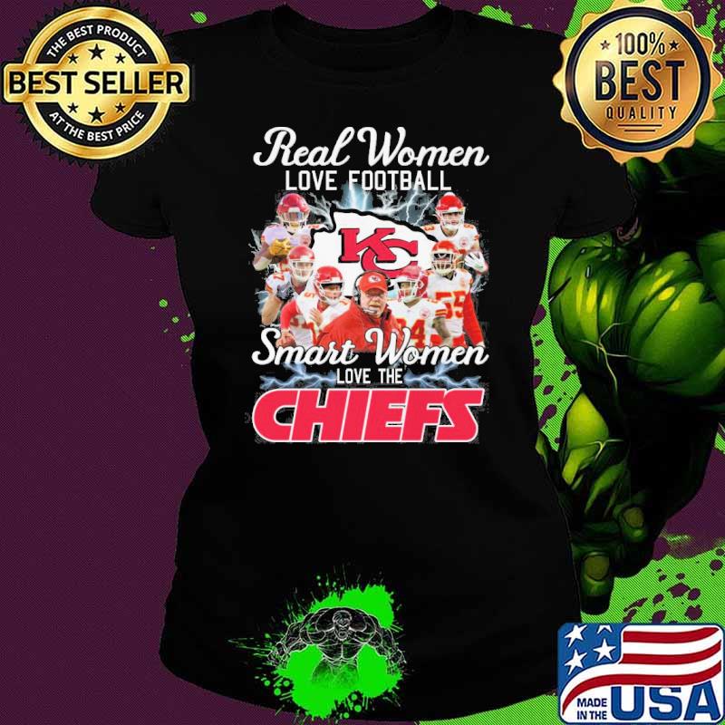 Real women love football Smart women love the Chiefs sport s Ladies tee Real women love football Smart women love the Chiefs sport s Ladies tee