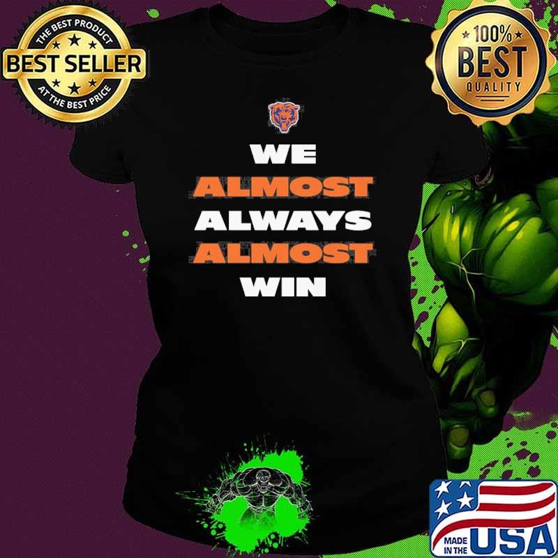 We almost always almost win Bengals s Ladies tee We almost always almost win Bengals s Ladies tee
