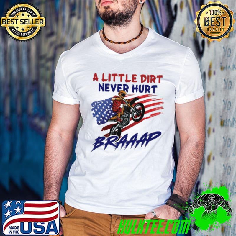 A little dirt never hurt braaap America flag shirt
