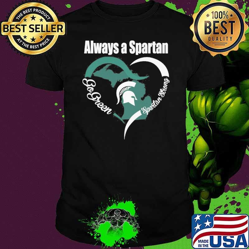Always a Spartan go green Spartan strong shirt