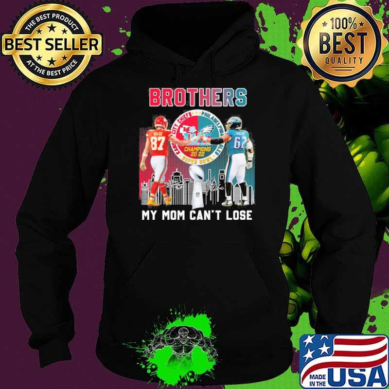 Brothers my mom can't lose Kansas city Chiefs Philadelphia Eagles super bowl champions 2022 signatures s Hoodie Brothers my mom can't lose Kansas city Chiefs Philadelphia Eagles super bowl champions 2022 signatures s Hoodie