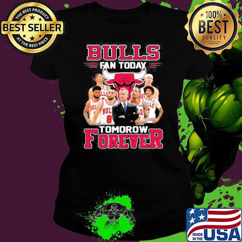 Bulls fan today tomorow forever s Ladies tee Bulls fan today tomorow forever s Ladies tee