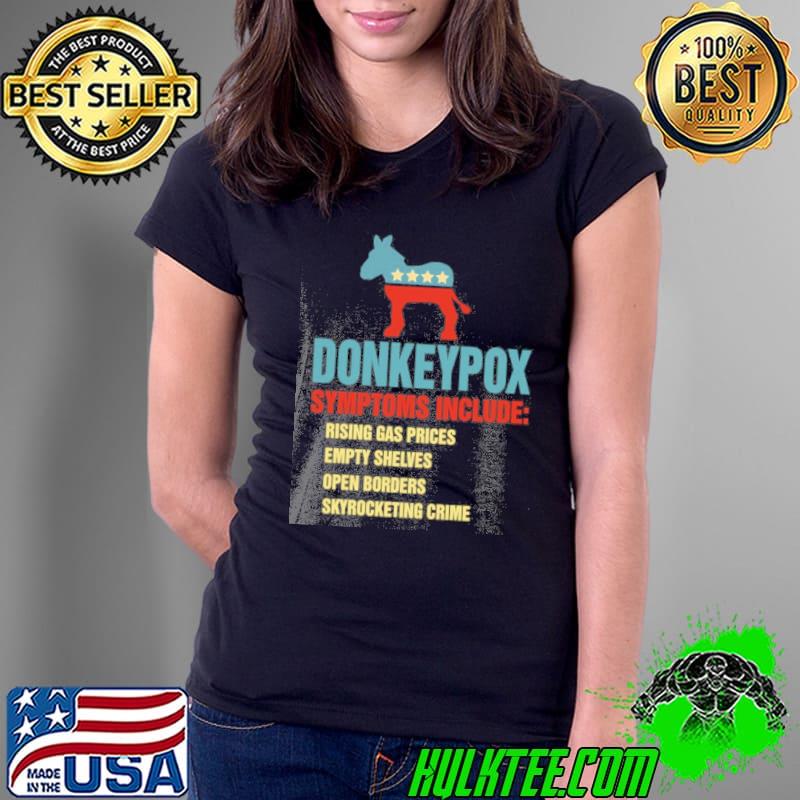 Donkeypox symptoms include rising gas prices empty shelves open borders skyrocketing crime s Ladies Tee Donkeypox symptoms include rising gas prices empty shelves open borders skyrocketing crime s Ladies Tee