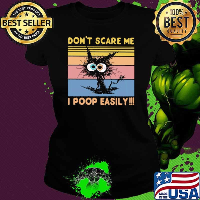 Don't Scare Me - I Poop Easily cat vintage s Ladies tee Don't Scare Me - I Poop Easily cat vintage s Ladies tee
