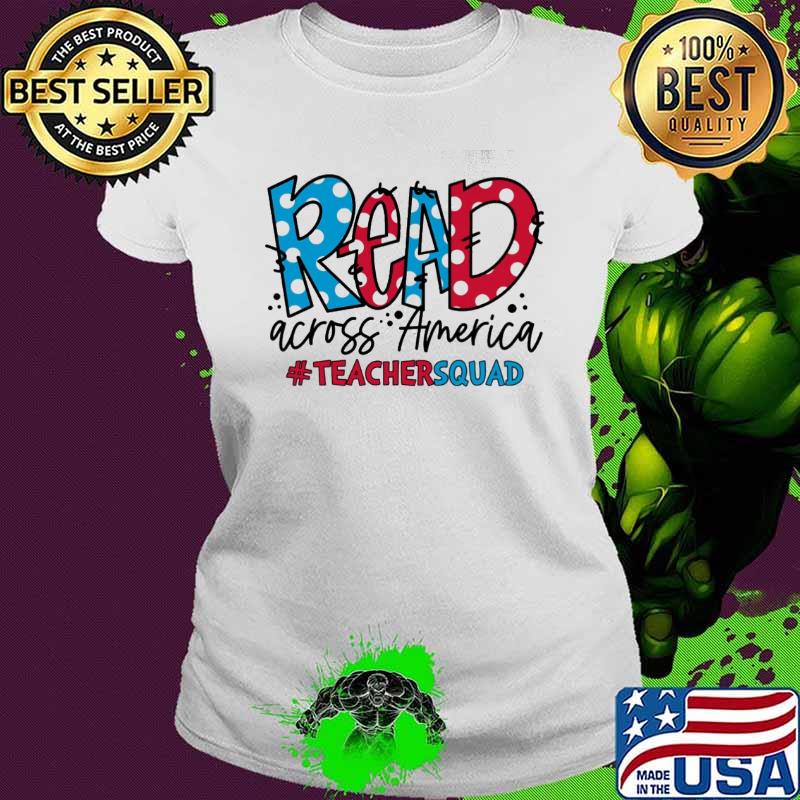 Dr Seuss read across America teacher squad s Ladies tee Dr Seuss read across America teacher squad s Ladies tee