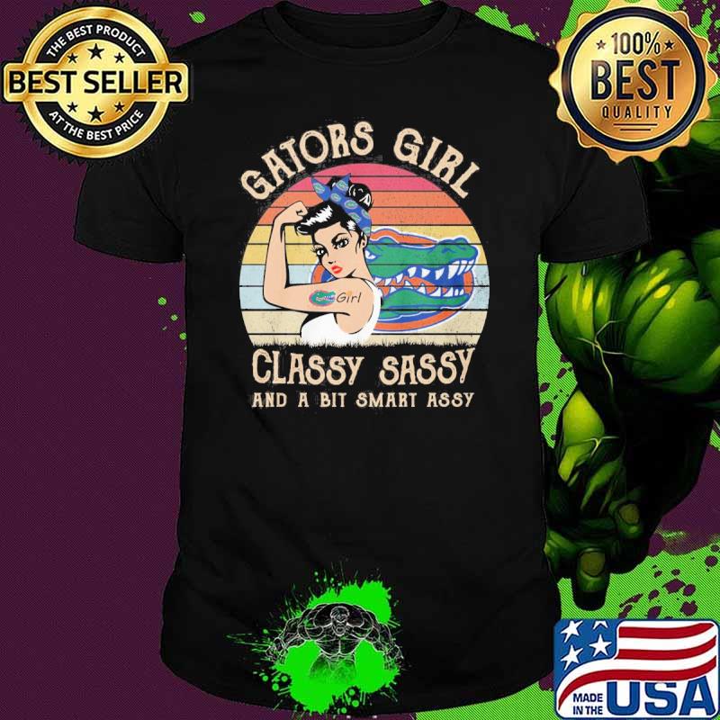 Gators girl classy sassy and a bit smart assy vintage shirt