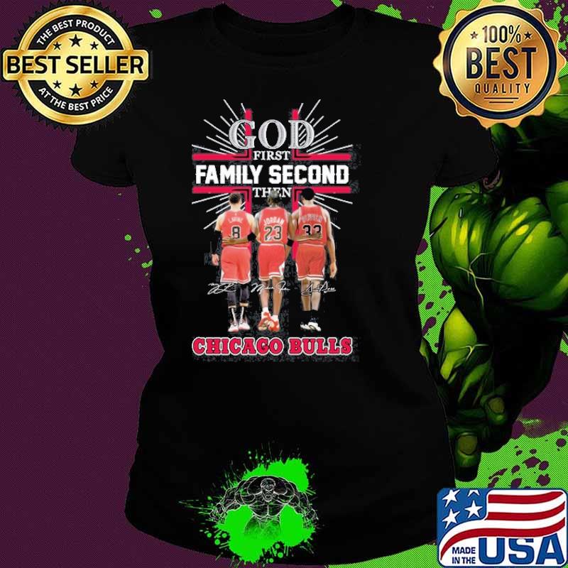 God first family second then Chicago Bulls signatures s Ladies tee God first family second then Chicago Bulls signatures s Ladies tee