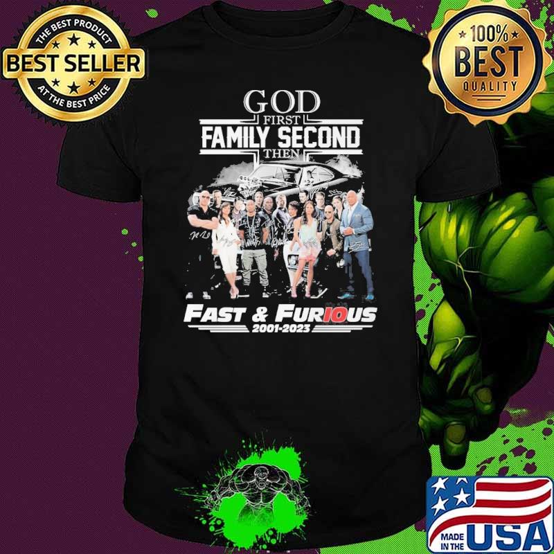 God first family second then Fast and Furious 2001-2023 signatures shirt