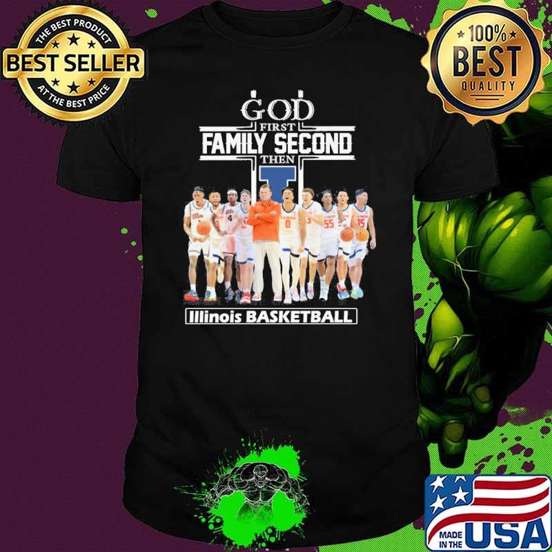 God first family second then Illinois basketball shirt