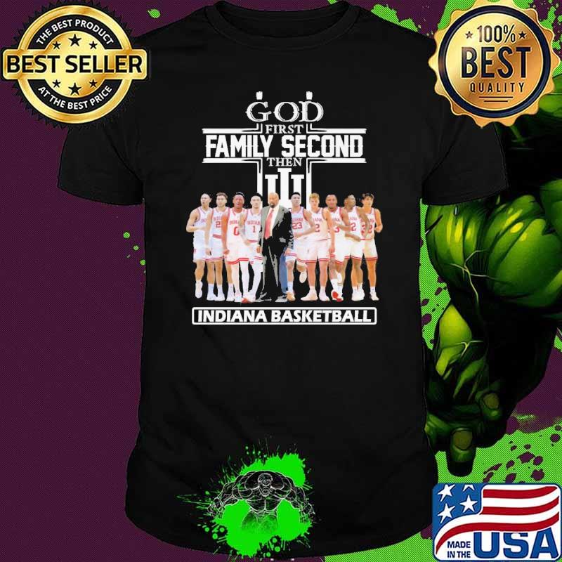 God first family second then Indiana basketball shirt