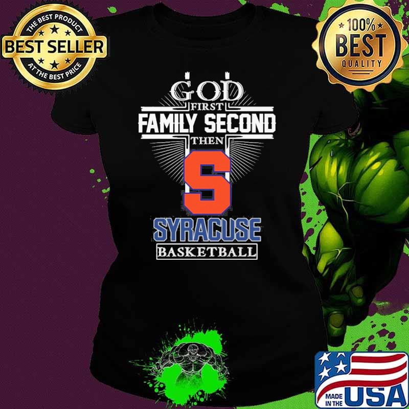 God first family second then Syracuse basketball s Ladies tee God first family second then Syracuse basketball s Ladies tee