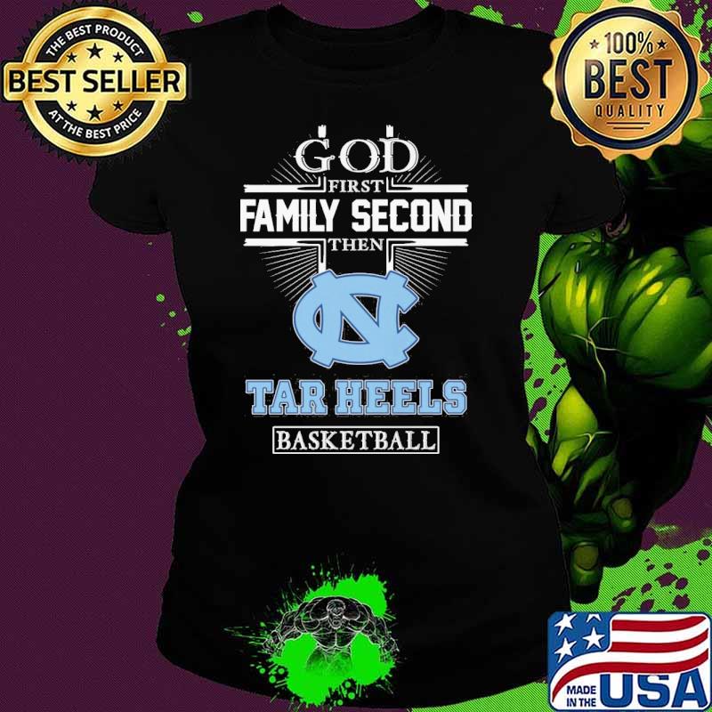 God first family second then Tar Heels basketball s Ladies tee God first family second then Tar Heels basketball s Ladies tee