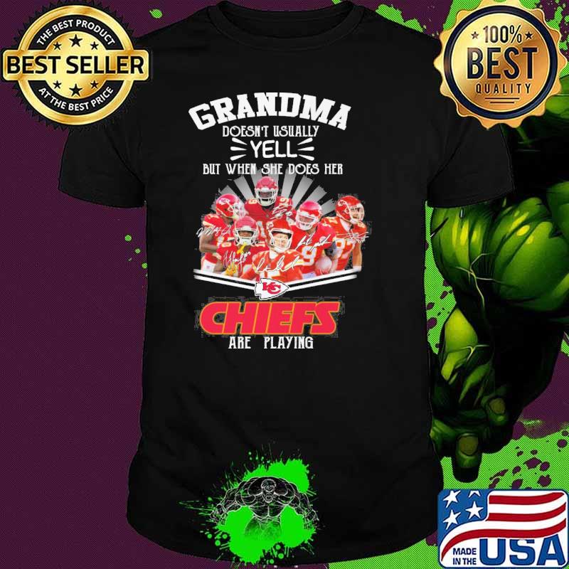 Grandma doesn't usually yell but when she does her Chiefs are playing signatures shirt