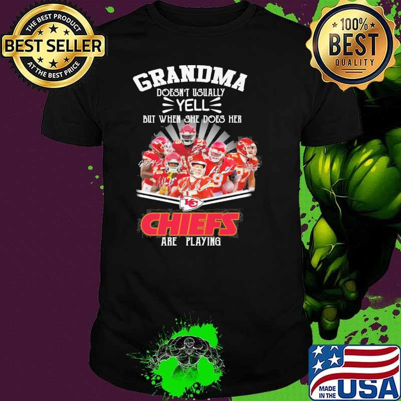 Grandma doesn't usually yell but when she does her Kansas city Chiefs are playing signatures shirt Grandma doesn't usually yell but when she does her Kansas city Chiefs are playing signatures shirt